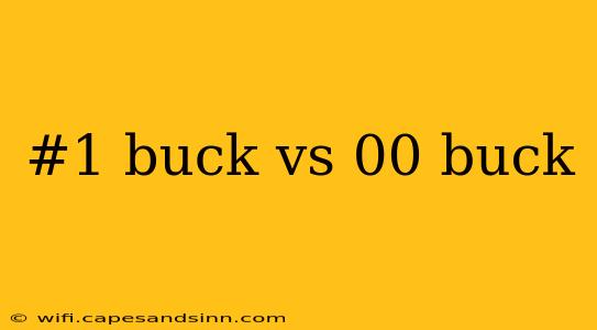 #1 buck vs 00 buck