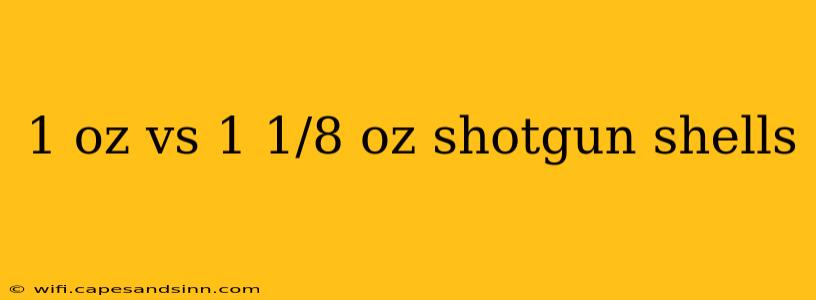 1 oz vs 1 1/8 oz shotgun shells