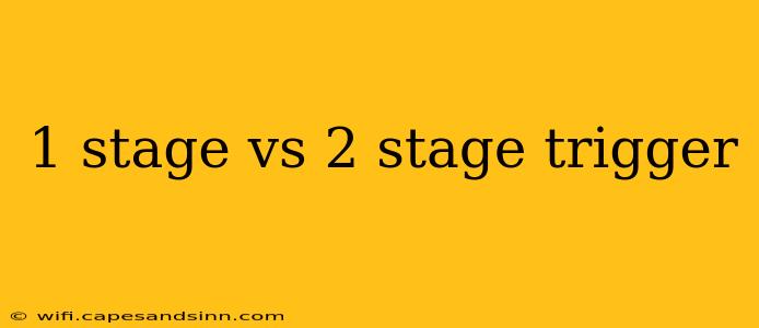 1 stage vs 2 stage trigger