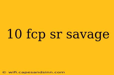 10 fcp sr savage