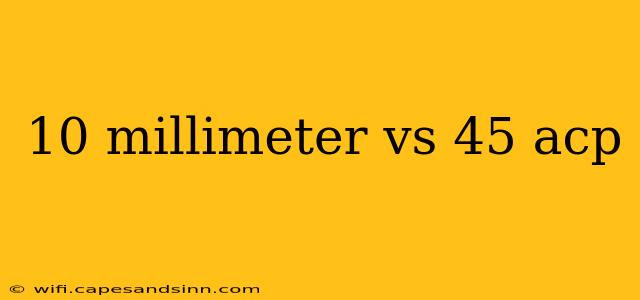 10 millimeter vs 45 acp