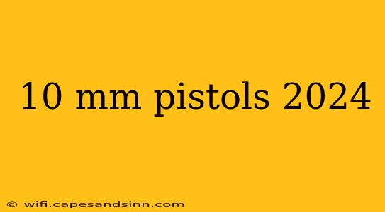 10 mm pistols 2024