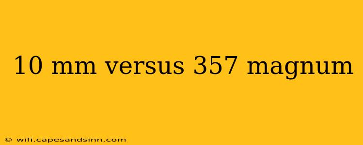 10 mm versus 357 magnum