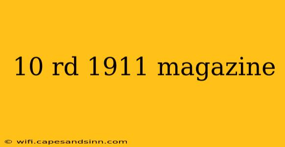 10 rd 1911 magazine