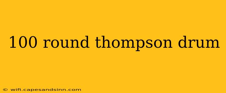 100 round thompson drum