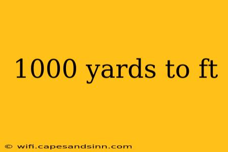 1000 yards to ft