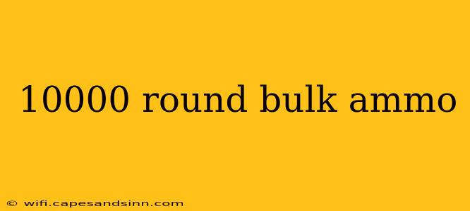 10000 round bulk ammo