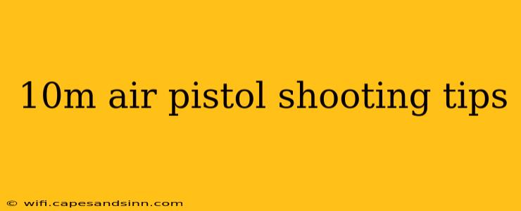 10m air pistol shooting tips