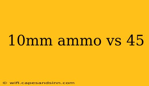 10mm ammo vs 45