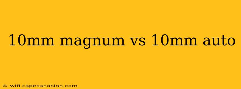 10mm magnum vs 10mm auto