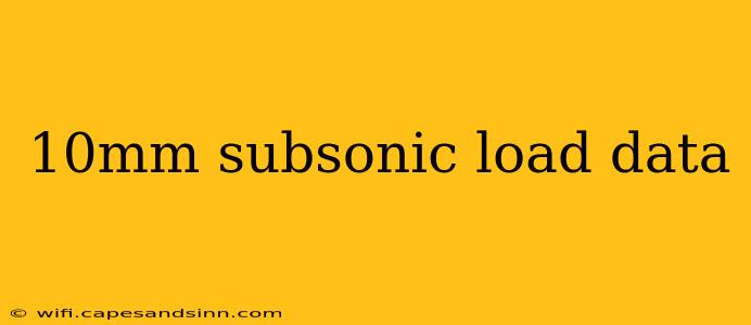 10mm subsonic load data