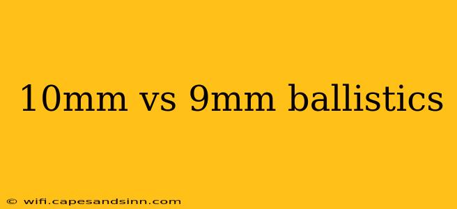 10mm vs 9mm ballistics