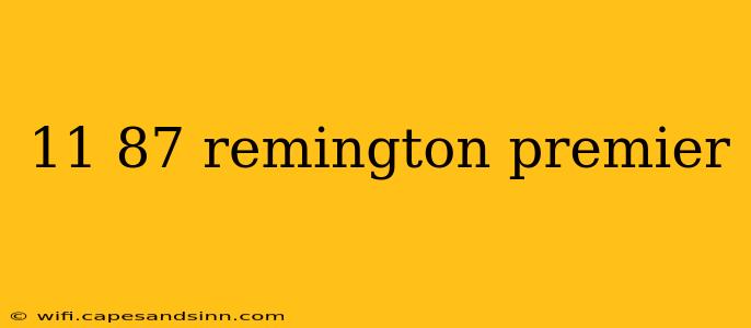 11 87 remington premier