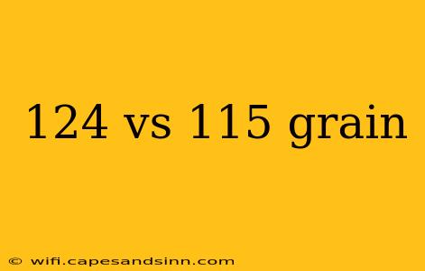 124 vs 115 grain