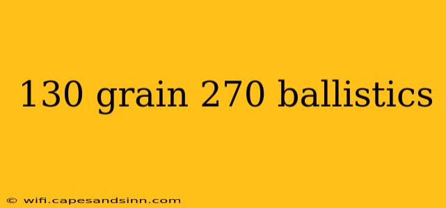 130 grain 270 ballistics