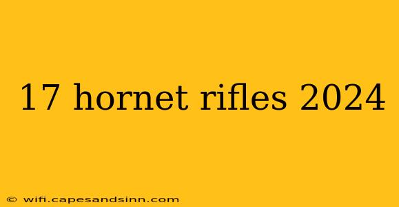 17 hornet rifles 2024