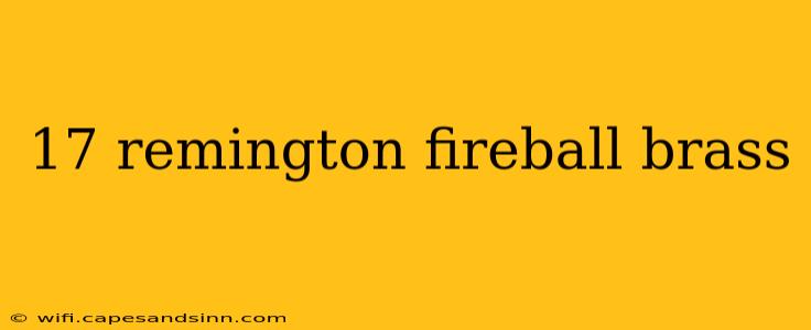 17 remington fireball brass