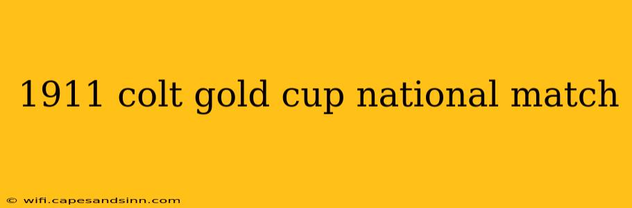 1911 colt gold cup national match