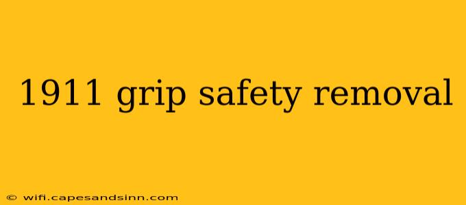 1911 grip safety removal