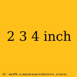 2 3 4 inch