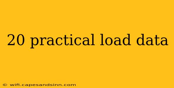 20 practical load data