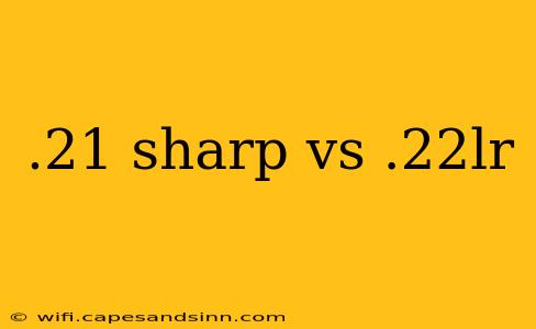 .21 sharp vs .22lr