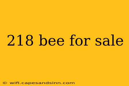 218 bee for sale