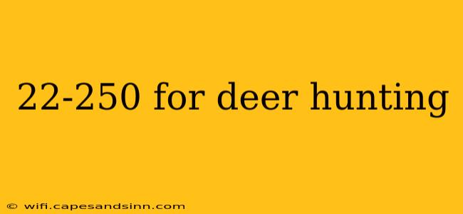 22-250 for deer hunting