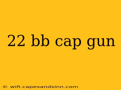 22 bb cap gun