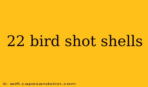 22 bird shot shells