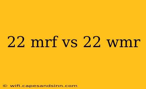 22 mrf vs 22 wmr