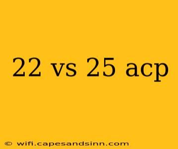 22 vs 25 acp