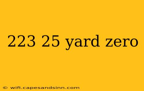 223 25 yard zero