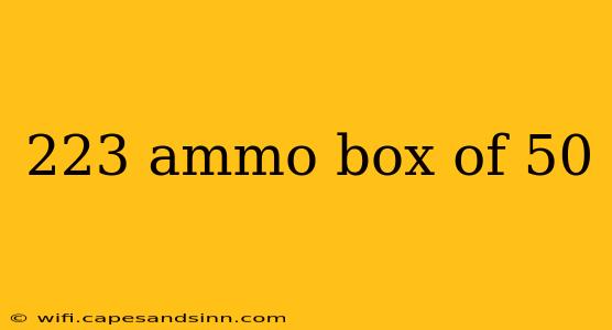 223 ammo box of 50