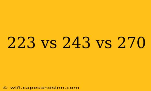 223 vs 243 vs 270