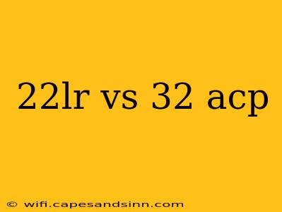 22lr vs 32 acp