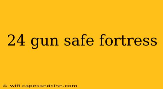 24 gun safe fortress