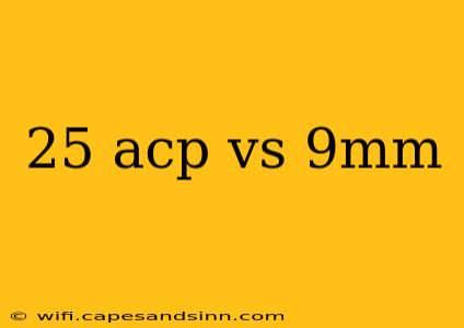 25 acp vs 9mm