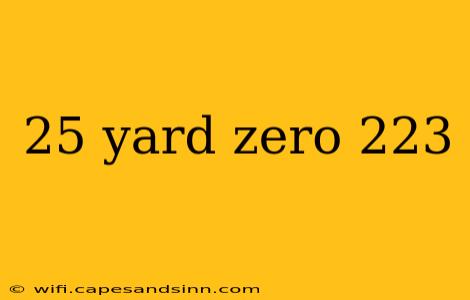 25 yard zero 223