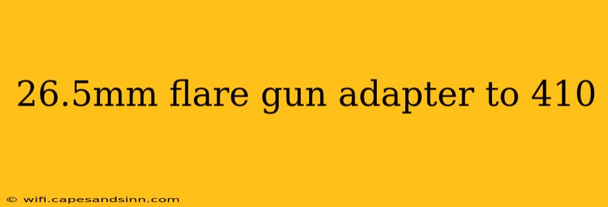 26.5mm flare gun adapter to 410