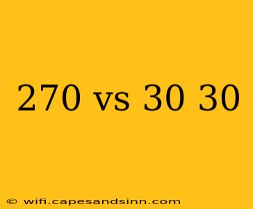 270 vs 30 30