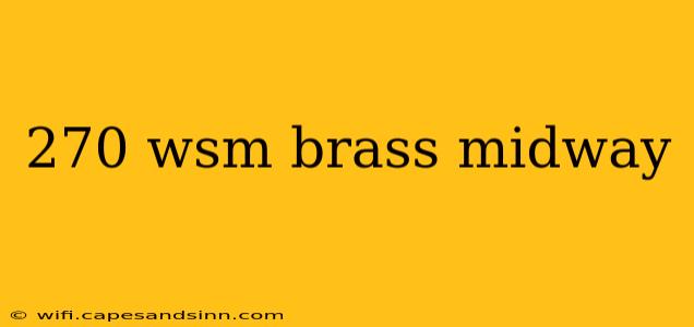 270 wsm brass midway