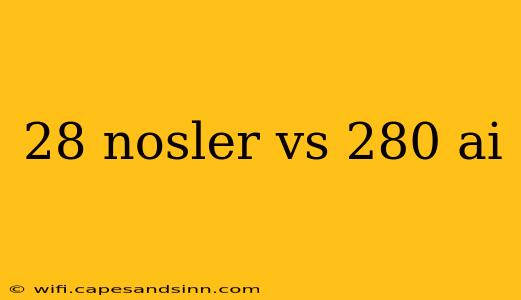 28 nosler vs 280 ai