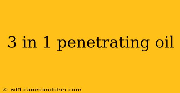 3 in 1 penetrating oil