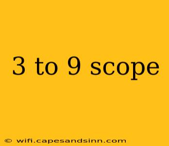 3 to 9 scope