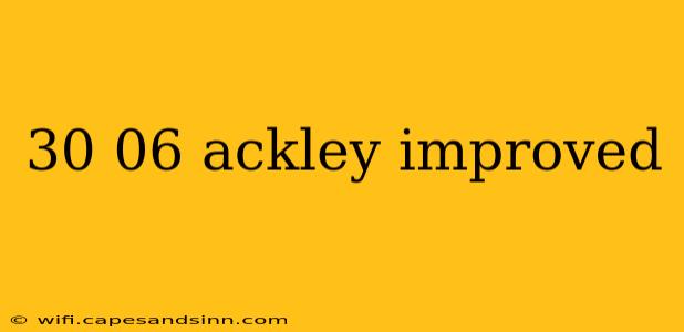 30 06 ackley improved