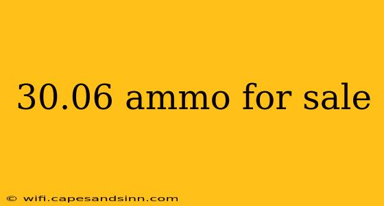 30.06 ammo for sale