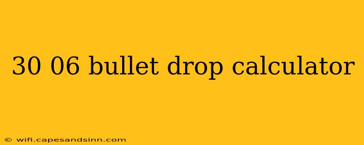 30 06 bullet drop calculator