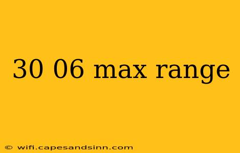 30 06 max range