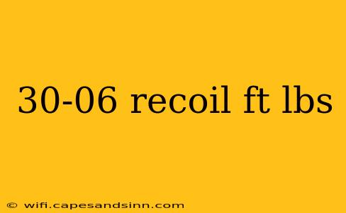 30-06 recoil ft lbs